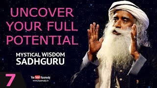 EP 07 : MYSTICAL WISDOM : Sadhguru  | Uncover Your Full Potential