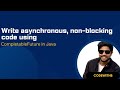 How to write asynchronous and non-blocking code using CompletableFuture in Java