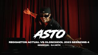 REGGAETON ACTUAL VS OLDSCHOOL 2023 SESSIONS 4 - DJ ASTO