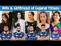 Beautiful Wives and Girlfriend of Gujarat Titans Players | GT Players Wife & GF | IPL 2022