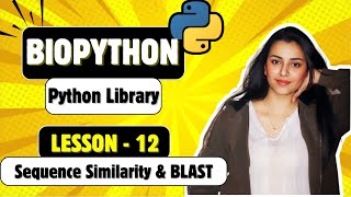 Biopython Lesson 12 | Sequence Similarity & BLAST Using Biopython