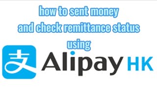 how to sent money using alipay and check remittance status on your alipay app/ alipayhk