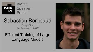 Sebastian Borgeaud - Efficient Training of Large Language Models @ UCL DARK