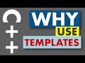 Why use templates in modern C++