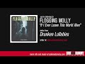 flogging molly if i ever leave this world alive official audio