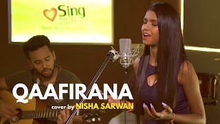 Qaafirana | cover by Nisha Sarwan | Sing Dil Se | Kedarnath | Arijit Singh | Nikhita | Amit Trivedi