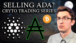 I'm Selling ADA!? Crypto Trading Series Ep. 7