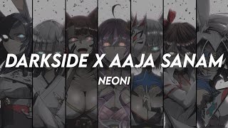 Neoni - Darkside X Aaja Sanam (Insta Remix) [Lyrics]