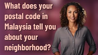 What does your postal code in Malaysia tell you about your neighborhood?
