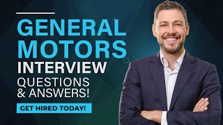 GENERAL MOTORS INTERVIEW QUESTIONS & ANSWERS! (How to Pass a GM Job Interview)