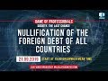 GAME OF PROFESSIONALS: THE NULLIFICATION OF THE FOREIGN DEBT OF ALL COUNTRIES,  ELIMINATION OF TAX