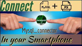 Connect MySQL + Python in your SMARTPHONE (using Termux & Pydroid) " mysql_connector " #Swaroop2sky