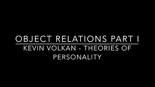 Object Relations Part I - Theories of Personality