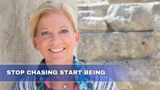Stop Chasing Start Being: The Path To Embodied Success