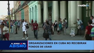 Cuba en el abismo 02-11-25 Organizaciones en Cuba no recibirán fondos de USAID