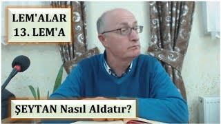 Zafer Akyüzlü - Lem'alar - 13. Lem'a - Şeytan Nasıl Aldatır