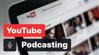 Start A Podcast On YouTube