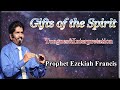 Prophet Ezekiah Francis  -  Tongues & Interpretation  (Gifts of the Spirit )