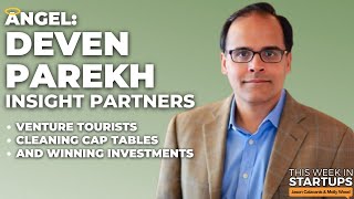 ANGEL: Insight's Deven Parekh on venture tourists, cleaning cap tables \u0026 winning investments | E1679