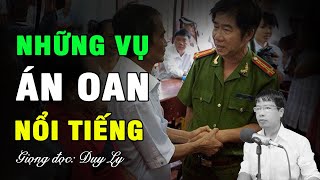 Những vụ án oan nổi tiếng Việt Nam và thế giới | Duy Ly Radio