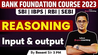 Input Output Reasoning With Tricks | SBI | IBPS | RBI 2023 | Bank Foundation Course | Basant Sir