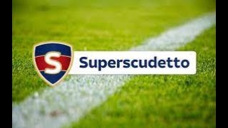 Superscudetto | Risultati della 22a Giornata !!