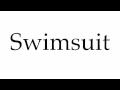 How to Pronounce Swimsuit