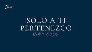 Solo a ti pertenezco - Jésed