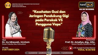 HARDtalk: Kesehatan Gusi dan Jaringan Pendukung Gigi pada Perokok VS Pengguna Vape