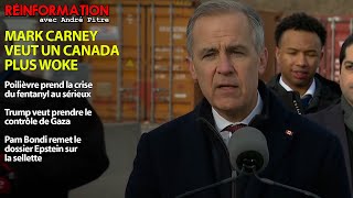 RÉINFORMATION 06/02/2025 - MARK CARNEY VEUT UN CANADA PLUS WOKE - TRUMP VEUT LE CONTRÔLE DE GAZA