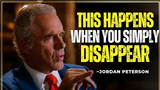 What Happens When You Disappear from Everyone's Life - Jorden Peterson Motivation