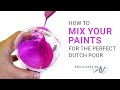 How to mix your paints for the perfect dutch pour acrylic pour painting