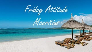 Friday Attitude Mauritius