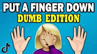 Put a Finger Down... Dumb Edition 🤦 🤪 🙃
