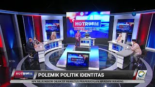 HOTROOM - POLEMIK POLITIK IDENTITAS (2/4)