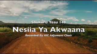 Shukuru Yesu #148 Nesiia Ya Akwaana