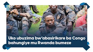 Imibereho y'abasirikare ba Congo bahungiye mu Rwanda || Babayeho neza kurusha uko bari mbere