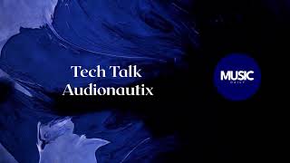 Tech Talk - Audionautix | Music Daily