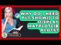 Why Do I Need Plt.show() To Display Matplotlib Plots? - Python Code School