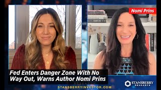 Fed Enters Danger Zone With No Way Out, Warns Author Nomi Prins | Stansberry Research