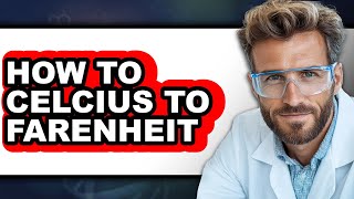 How To Convert Celsius to Fahrenheit (UPDATED)