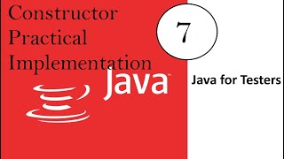 Java for Software Testers : Video 7: Constructor in Details(Practical Implementation)