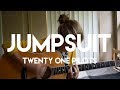 Jumpsuit (written by Twenty One Pilots)