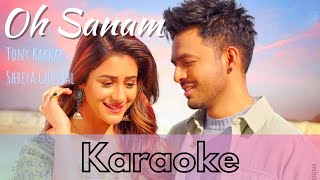 OH SANAM - Tony Kakkar & Shreya Ghoshal | Hindi Romantic song | lyrics | Karaoke | Instrumental ❤️🎵