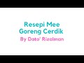 Resepi Mee Goreng Cerdik by Dato' Rizalman