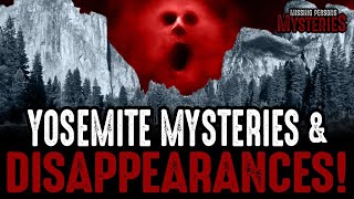 YOSEMITE National Park: Mysteries & Disappearances!