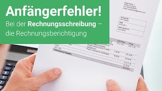 Anfängerfehler bei der Rechnungsschreibung – die Rechnungsberichtigung