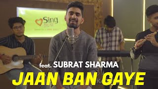 Jaan Ban Gaye | cover by Subrat Sharma | Sing Dil Se | Khuda Haafiz | Vidyut Jammwal, Mithoon, Asees