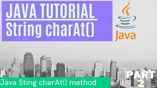 How to use String charAt() method in Java | Using Java String Methods | Java String Tutorial Part-2
