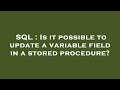 SQL : Is it possible to update a variable field in a stored procedure?